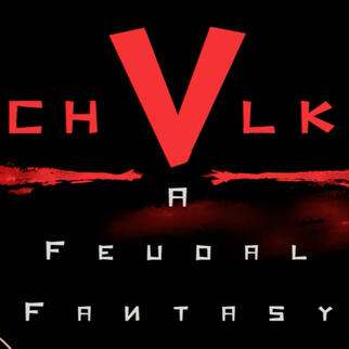 CHVLK a Feudal Fantasy